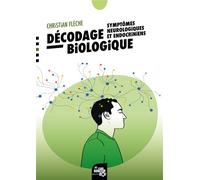 Décodage biologique : symptômes neurologiques et endocriniens Symptômes, sens et ressentis - Christian Flèche - Souffle D'or Eds - broché - Etude