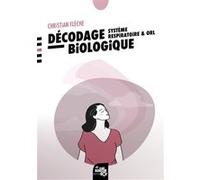 Décodage biologique : système respiratoire et ORL Christian Flèche (Auteur)