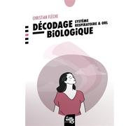 Décodage biologique : système respiratoire et ORL Symptômes, sens et ressentis - Christian Flèche - Souffle D'or Eds - broché - Guide