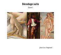 Décodage suite Épisode 1 - Jean-Luc Angrand - Productions Jean Luc Angrand - broché - Essai