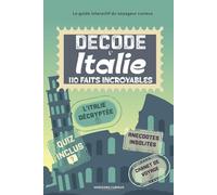 Décode l'Italie: 110 faits et rituels incroyables avec guide interactif pour découvrir la botte autrement à travers ses anecdotes et curiosités.