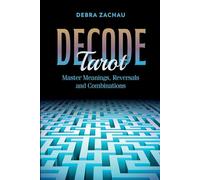 Décoder le Tarot – Maîtriser les significations, les renversements et les combinaisons – Redfeather