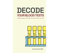Decode Your Blood Tests: Common ranges, what they mean and what to do next