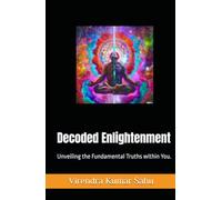 Decoded Enlightenment: Unveiling the Fundamental Truths within You.