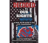DECODED: OUR RIGHTS: A Bold, No BS Guide to the U.S. Constitution