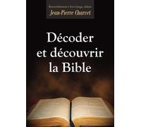 Décoder et Découvrir la Bible - L134 - Jean-Pierre Charvet - Rassemblement A Son Image - broché - Essai