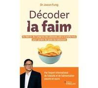 Décoder la faim Se libérer de l'emprise des aliments ultra-transformés pour perdre du poids durablement - Jason Fung - Eyrolles - broché - Guide