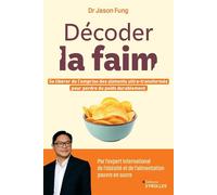 Décoder la faim Se libérer de l'emprise des aliments ultra-transformés pour perdre du poids durablement - Jason Fung - Eyrolles - broché - Guide