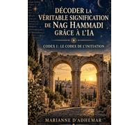 Décoder la véritable signification de Nag Hammadi grâce à l’IA: Codex I : Le Codex de l’Initiation