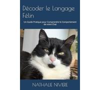 Décoder le Langage Félin: Un Guide Pratique pour Comprendre le Comportement de votre Chat