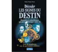 Décoder les signes du destin - Hasards et coïncidences qui peuvent changer votre vie Hasard et coincidences qui peuvent changer notre vie - Pedro Palao Pons - Cristal Eds - broché - Essai