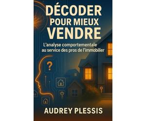 Décoder pour mieux vendre: L'analyse comportementale au service des pros de l'immobilier