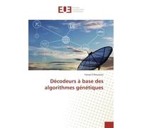 Décodeurs à base des algorithmes génétiques - Faissal El Bouanani - Universitaires Europeennes - broché - Etude