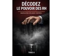 DÉCODEZ LE POUVOIR DES RH: Le Langage Caché des RH et les Stratégies de Manipulation en Entreprise