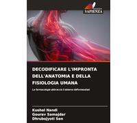 Decodificare l'Impronta Dell'anatomia E Della Fisiologia Umana