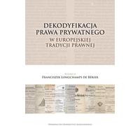 Décodification du droit privé dans la tradition juridique européenne - Ouvrage collectif (Recht auf Polnisch)