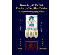 Decoding 60 Tai Sui: The Sixty Guardian Deities: An Analytical Guide to Personality, Destiny, and Taoist Wisdom