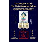 Decoding 60 Tai Sui: The Sixty Guardian Deities: An Analytical Guide to Personality, Destiny, and Taoist Wisdom