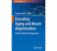 Decoding Aging and Neurodegeneration: The Role of Nucleic Acid Epigenetics