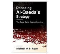 Decoding Al-Qaeda's Strategy: The Deep Battle Against America