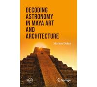 Decoding Astronomy in Maya Art and Architecture