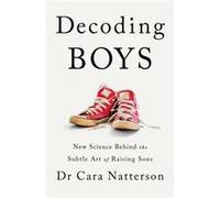 Decoding Boys by Dr Cara Natterson Dr Cara Natterson (Auteur)