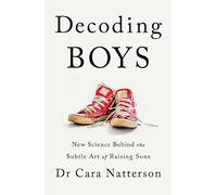 Decoding Boys by Dr Cara Natterson Dr Cara Natterson (Auteur)