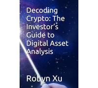 Decoding Crypto: The Investor’s Guide to Digital Asset Analysis