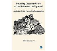 Decoding Customer Value At The Bottom Of The Pyramid