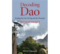Decoding Dao by Rainey & Lee Dian Memorial University of Newfoundland & Canada Rainey Lee Dian Memorial University of Newfoundland Canada (Auteur)