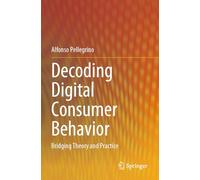 Decoding Digital Consumer Behavior: Bridging Theory and Practice