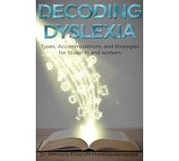 Decoding Dyslexia: Types, Accommodations, and Strategies for Students and Workers