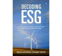 Decoding ESG: A Comprehensive Guide to Environmental, Social and Governance Principles