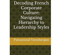 Decoding French Corporate Culture: Navigating Hierarchy to Leadership Styles