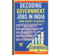 Decoding Government Jobs in India: From Groups to Growth: Explained: Job Categories, Rights, Salaries, and National Impact.