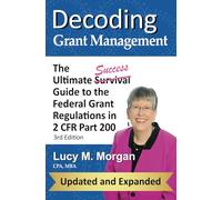 Decoding Grant Management: The Ultimate Success Guide to the Federal Grant Regulations in 2 CFR Part 200