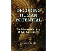 DECODING HUMAN POTENTIAL: The Advanced Carl Jung 16-Type Typology Test