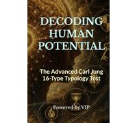 DECODING HUMAN POTENTIAL: The Advanced Carl Jung 16-Type Typology Test