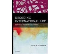 Decoding International Law: Semiotics and the Humanities Tiefenbrun, Susan W. (Auteur)