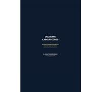 DECODING LABOUR CODES: A Practitioner's Guide to India's New Labour Law Reforms