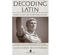 Decoding Latin: Seneca's On the Shortness of Life