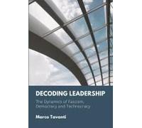 Decoding Leadership: The Dynamics Of Fascism, Democracy, And Technocracy