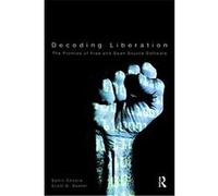 Decoding Liberation, Routledge Studies in New Media And Cyberculture SAMIR CHOPRA, Scott D. Dexter (Auteur)