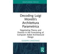 Decoding Luigi Moretti's Architettura Parametrica