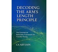 Decoding the Arm’s Length Principle: The Commercial Rationality Framework for Transfer Pricing