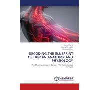 DECODING THE BLUEPRINT OF HUMAN ANATOMY AND PHYSIOLOGY: The Pharmacology Embraces The Homeostasis System