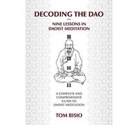 Décoder le Dao – Neuf leçons de méditation taoïste – Guide complet de méditation taoïste