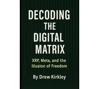 Decoding the Digital Matrix: XRP, Meta, and the Illusion of Freedom