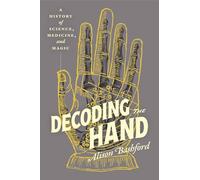 Decoding the Hand: A History of Science, Medicine and Magic