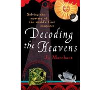 Decoding the Heavens: How the Antikythera Mechanism Changed The World